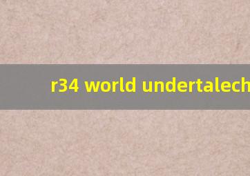 r34 world undertalechara